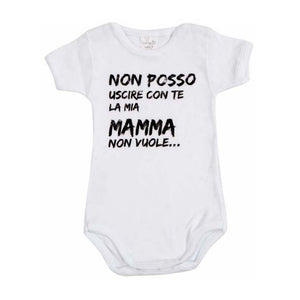 Body Neonato - Non posso uscire con te, la mia Mamma non vuole - 6 Mesi